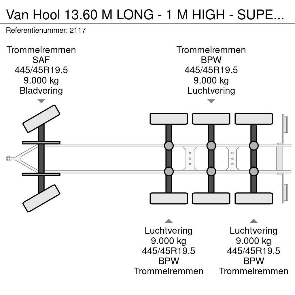 Van Hool 13.60 M LONG - 1 M HIGH - SUPER SINGLE TIRES - DRU Anhænger med lad/Flatbed